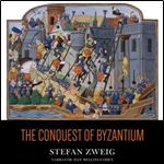 The Conquest of Byzantium [Audiobook]